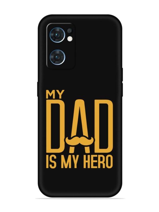 My Dad Is My Hero Embossed Soft Silicone Case for Oppo Reno 7 (5G) Zapvi