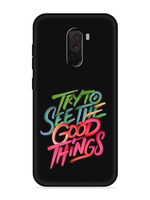 Try To See The Good Things Embossed Soft Silicone Case for Poco F1 Zapvi