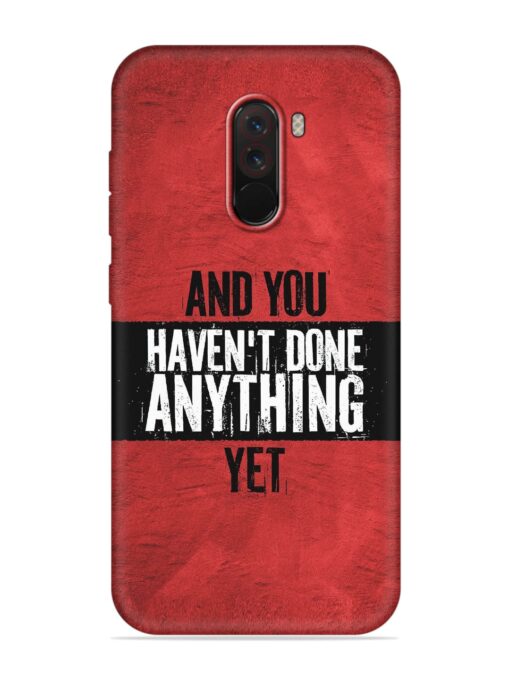 It'S And You Haven'T Done Anything Yet Embossed Soft Silicone Case for Poco F1 Zapvi