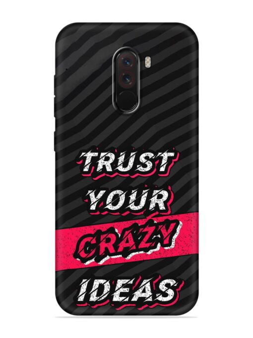 Trust Your Crazy Ideas Embossed Soft Silicone Case for Poco F1 Zapvi