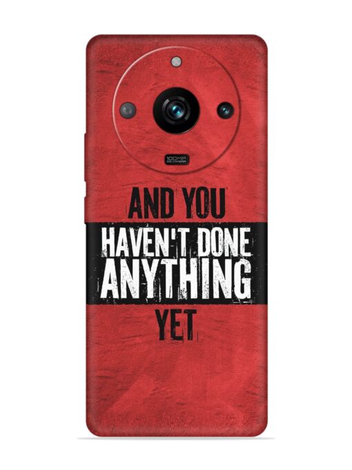 It'S And You Haven'T Done Anything Yet Embossed Soft Silicone Case for Realme 11 Pro (5G) Zapvi