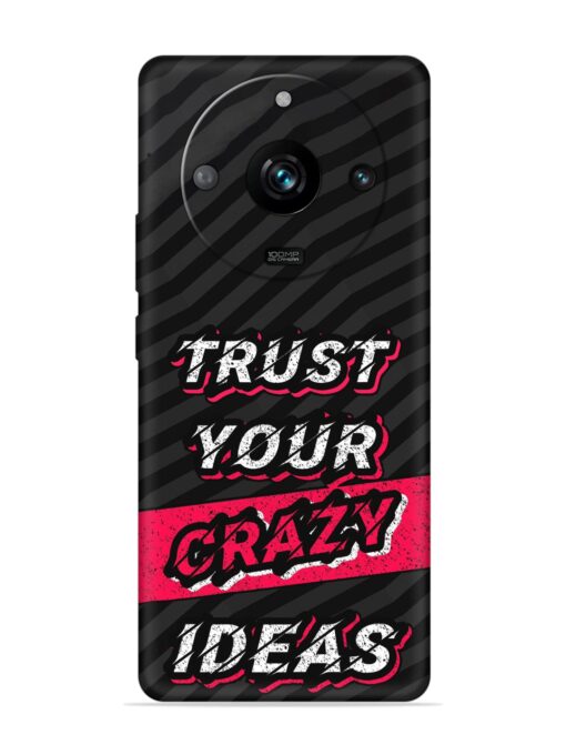 Trust Your Crazy Ideas Embossed Soft Silicone Case for Realme 11 Pro (5G) Zapvi