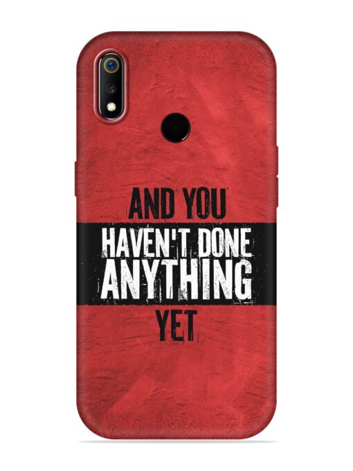 It'S And You Haven'T Done Anything Yet Embossed Soft Silicone Case for Realme 3 Zapvi