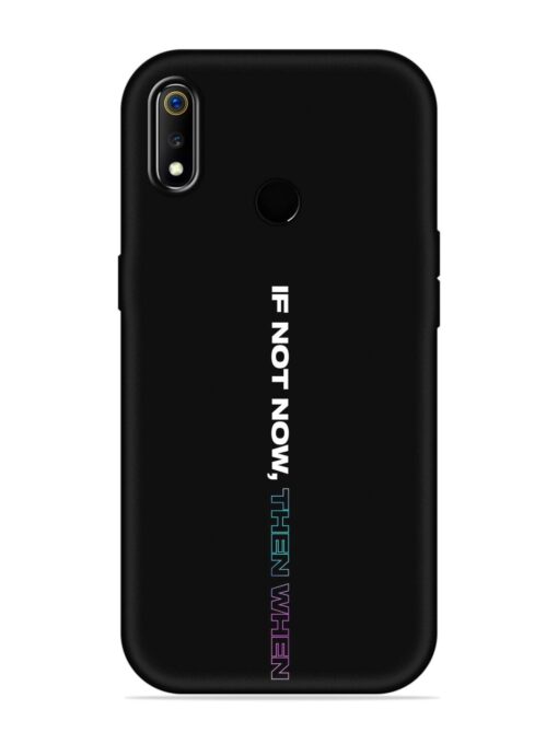 If Not Now Then When Embossed Soft Silicone Case for Realme 3 Zapvi