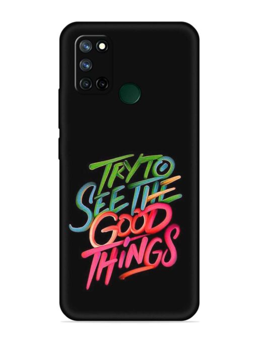 Try To See The Good Things Embossed Soft Silicone Case for Realme 7I Zapvi