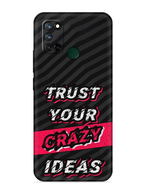 Trust Your Crazy Ideas Embossed Soft Silicone Case for Realme 7I Zapvi