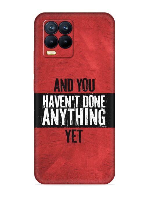 It'S And You Haven'T Done Anything Yet Embossed Soft Silicone Case for Realme 8 Pro Zapvi