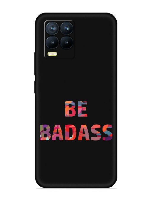 Be Badass Embossed Soft Silicone Case for Realme 8 Pro Zapvi