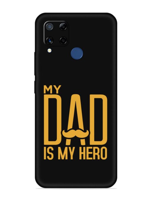 My Dad Is My Hero Embossed Soft Silicone Case for Realme C15 Zapvi