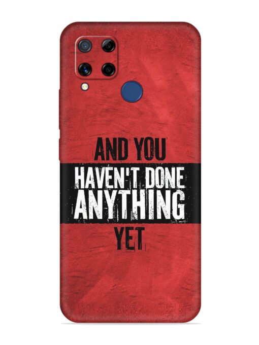 It'S And You Haven'T Done Anything Yet Embossed Soft Silicone Case for Realme C15 Zapvi