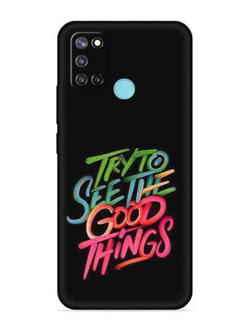 Try To See The Good Things Embossed Soft Silicone Case for Realme C17 Zapvi