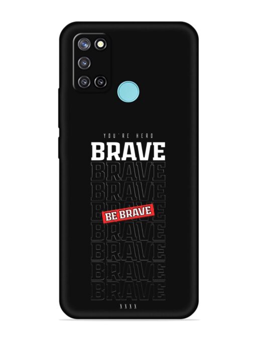 Be Brave Embossed Soft Silicone Case for Realme C17 Zapvi