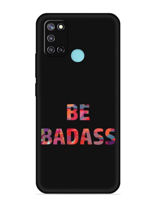 Be Badass Embossed Soft Silicone Case for Realme C17 Zapvi