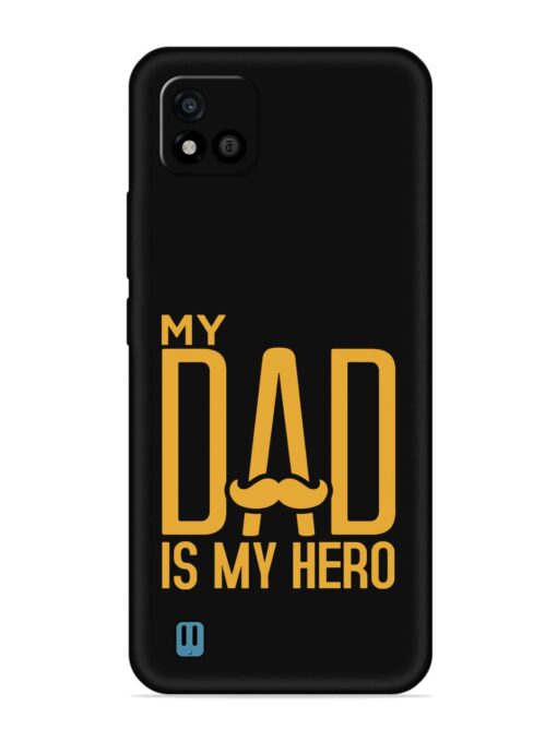 My Dad Is My Hero Embossed Soft Silicone Case for Realme C20 Zapvi