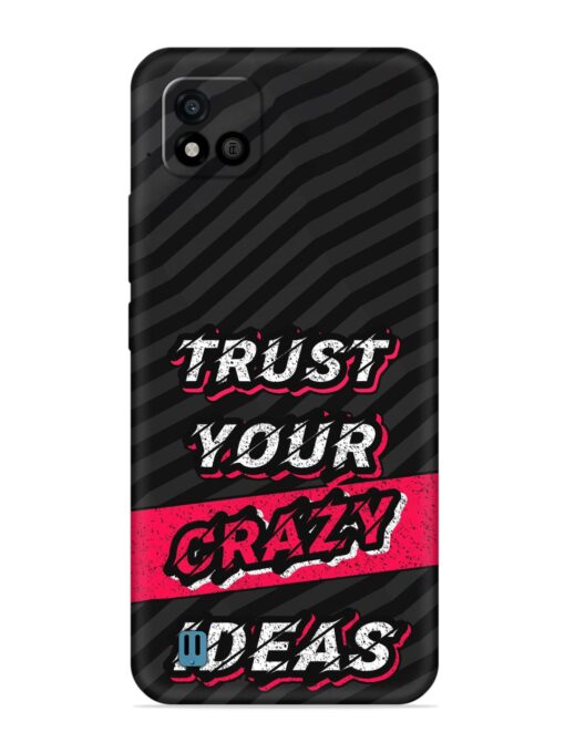 Trust Your Crazy Ideas Embossed Soft Silicone Case for Realme C20 Zapvi