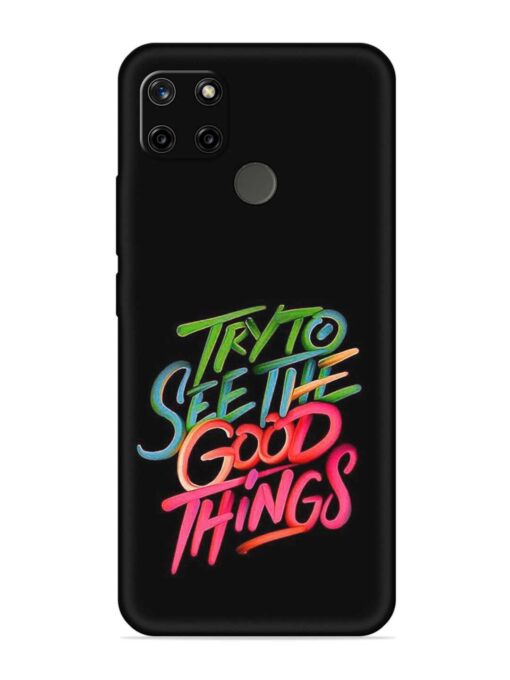 Try To See The Good Things Embossed Soft Silicone Case for Realme C25Y Zapvi