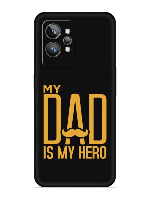 My Dad Is My Hero Embossed Soft Silicone Case for Realme Gt 2 Pro Zapvi