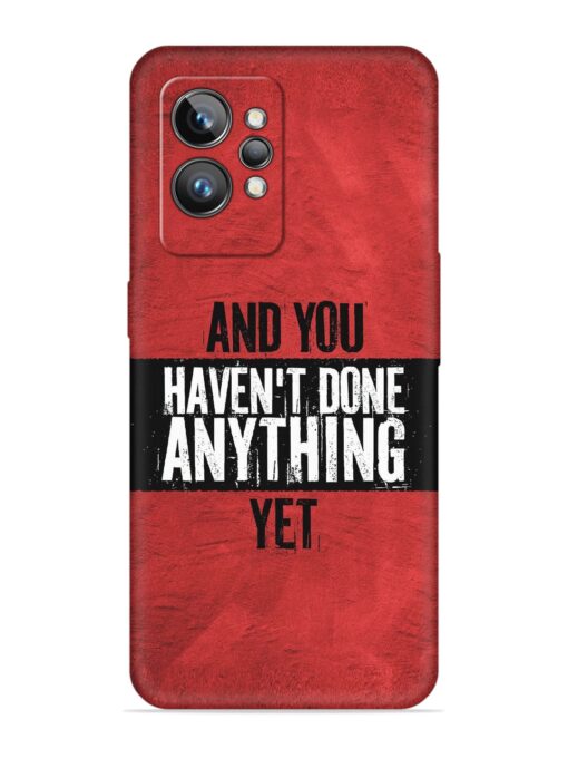 It'S And You Haven'T Done Anything Yet Embossed Soft Silicone Case for Realme Gt 2 Pro Zapvi