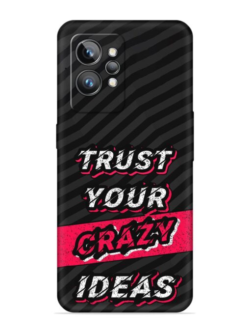 Trust Your Crazy Ideas Embossed Soft Silicone Case for Realme Gt 2 Pro Zapvi