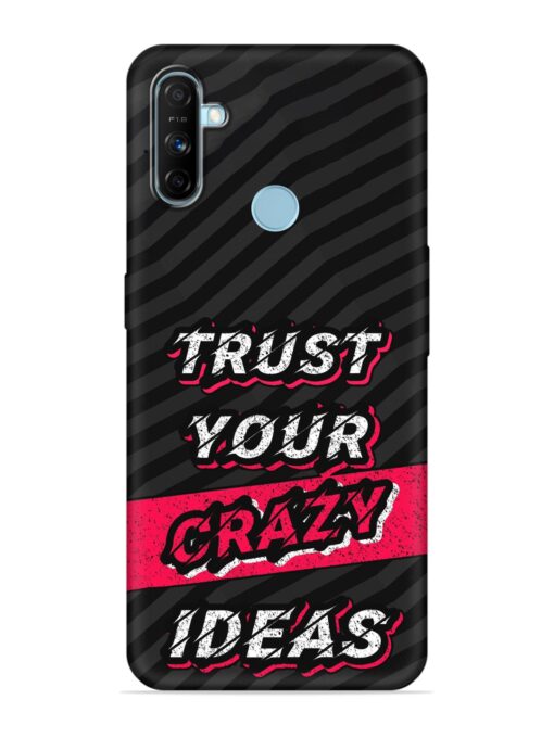 Trust Your Crazy Ideas Embossed Soft Silicone Case for Realme Narzo 20A Zapvi