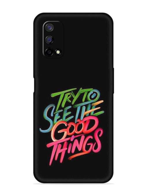 Try To See The Good Things Embossed Soft Silicone Case for Realme Narzo 30 Pro (5G) Zapvi