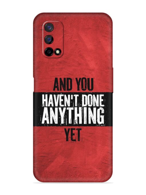 It'S And You Haven'T Done Anything Yet Embossed Soft Silicone Case for Realme Narzo 30 Pro (5G) Zapvi