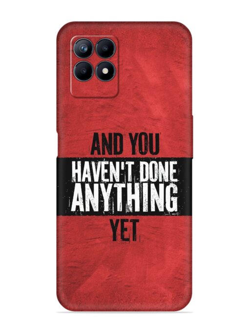 It'S And You Haven'T Done Anything Yet Embossed Soft Silicone Case for Realme Narzo 50 (4G) Zapvi