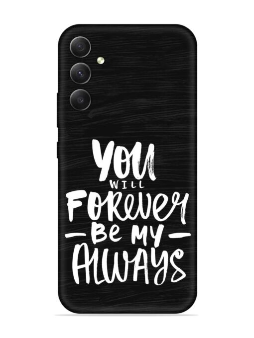 You Will Forever Embossed Soft Silicone Case for Samsung Galaxy A34 (5G) Zapvi