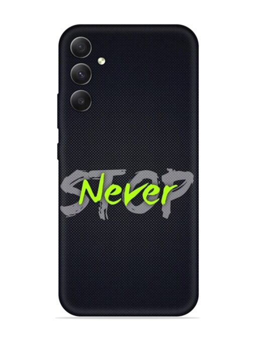 Never Stop Embossed Soft Silicone Case for Samsung Galaxy A34 (5G) Zapvi