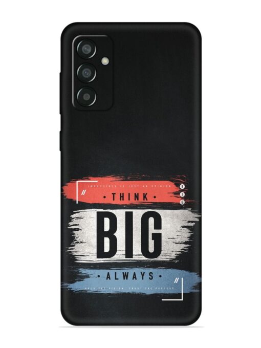 Think Big Always Embossed Soft Silicone Case for Samsung Galaxy M13 (4G) Zapvi