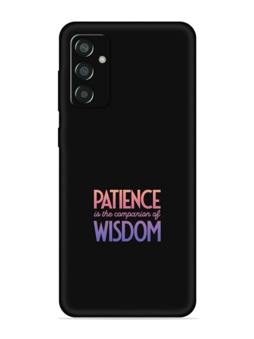 Patience Is The Embossed Soft Silicone Case for Samsung Galaxy M13 (4G) Zapvi