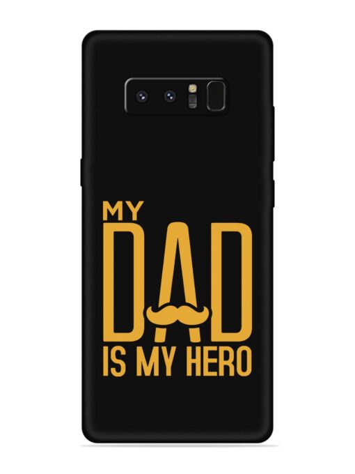 My Dad Is My Hero Embossed Soft Silicone Case for Samsung Galaxy Note 8 Zapvi