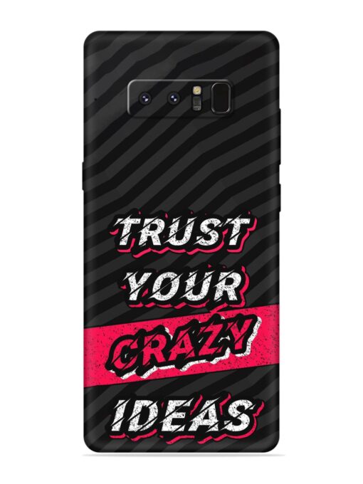 Trust Your Crazy Ideas Embossed Soft Silicone Case for Samsung Galaxy Note 8 Zapvi