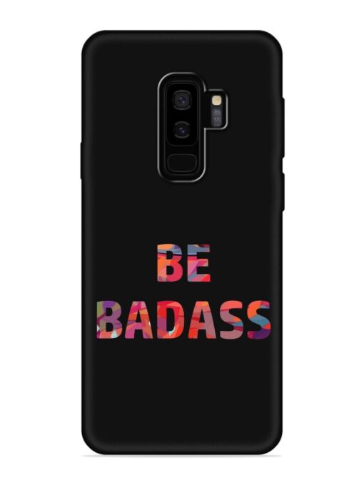 Be Badass Embossed Soft Silicone Case for Samsung Galaxy S9 Plus Zapvi