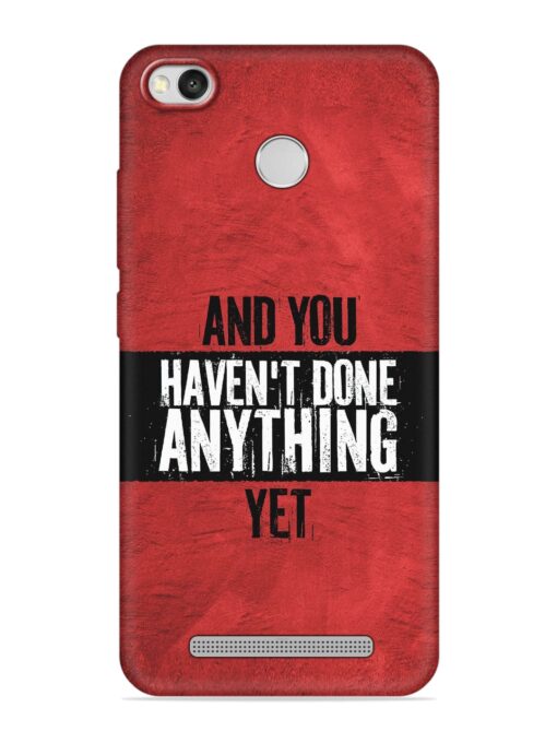 It'S And You Haven'T Done Anything Yet Embossed Soft Silicone Case for Xiaomi Redmi 3S Zapvi