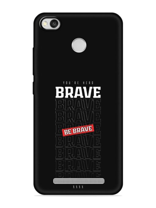 Be Brave Embossed Soft Silicone Case for Xiaomi Redmi 3S Prime Zapvi