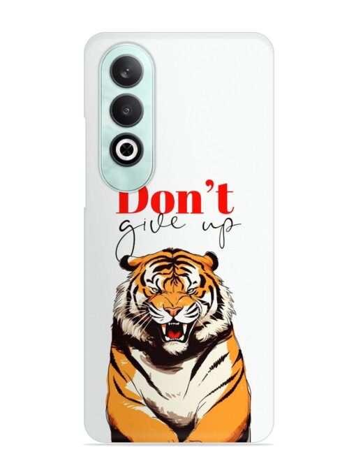 Don'T Give Up Tiger Art Snap Case for Oneplus Nord Ce 4 (5G) Zapvi