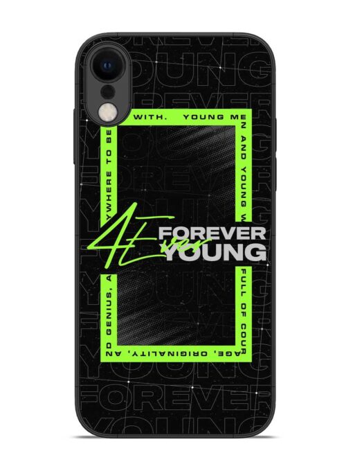 Forever Young Glossy Metal Phone Cover for Apple Iphone Xr Zapvi