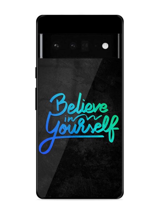 Believe In Yourself Glossy Metal Phone Cover for Google Pixel 6 Pro Zapvi