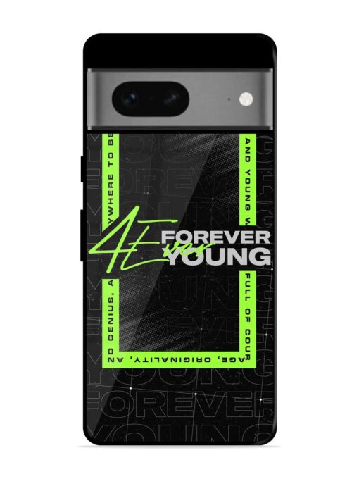 Forever Young Glossy Metal Phone Cover for Google Pixel 7 Zapvi